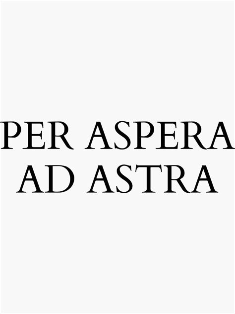 Per Aspera Ad Astra Through Hardships To The Stars Sticker For Sale