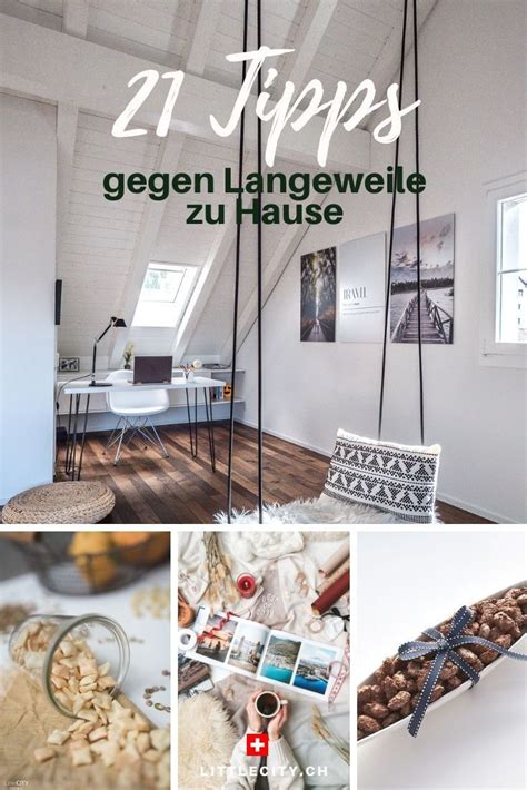 A Collage Of Photos With The Words 21 Tips Gegen Langneweid Zu Hause