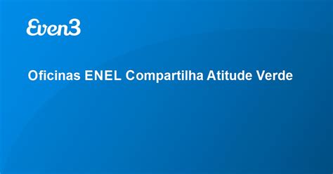 Acesse Sua Conta Oficinas Enel Compartilha Atitude Verde