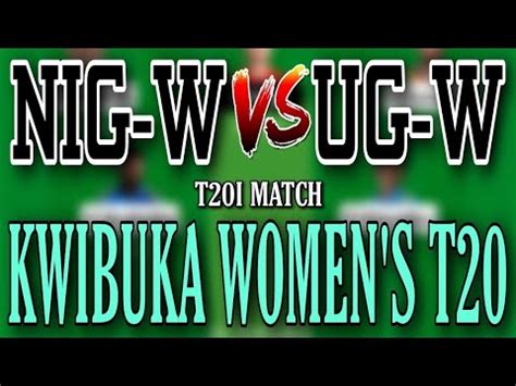 NIGW VS UGW NIGW VS UGW DREAM11 PREDICTION KWIBUKA WOMEN S T20I