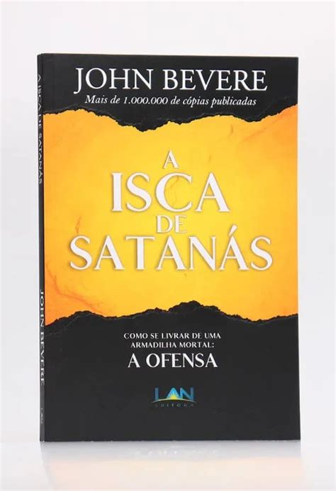 Livro A Isca De Satanás - LIVRO A ISCA DE SATANÁS - JOHN BEVERE - Loja Estância Paraíso
