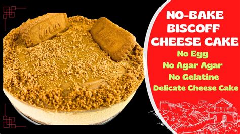 No Bake Biscoff Cheese Cake No Agar Agar No Gelatine Delicate And