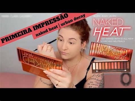 PRIMEIRA IMPRESSÃO NAKED HEAT URBAN DECAY VALE A PENA YouTube