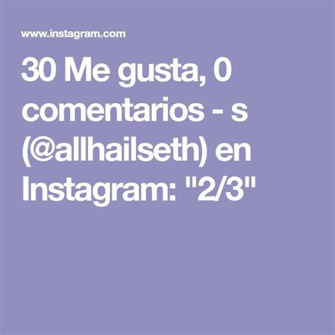 30 Me Gusta 0 Comentarios S Allhailseth En Instagram 23 Instagram