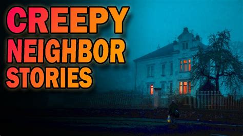 3 True Creepy Neighbor Horror Stories Youtube