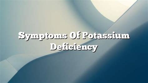 Symptoms Of Potassium Deficiency ON THE WEB TODAY