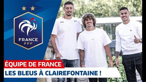 Les Bleus à Clairefontaine Equipe de France I FFF 2019 YouTube