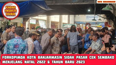 Walikota Forkopimda Kota Banjarmasin Sidak Pasar Sentra Antasari Cek