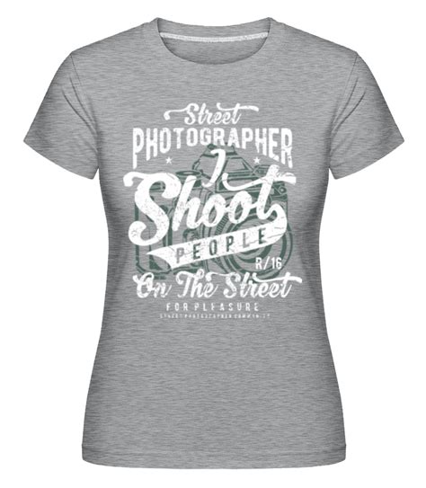 Street Photographer · Shirtinator Frauen T Shirt Shirtinator