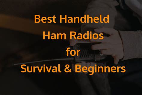 Find Out The Best Handheld Ham Radios Of 2022 We Have Tested And