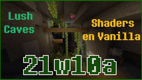 Fr Lush Caves Et Shaders En Vanilla Snapshot 21w10a Minecraft