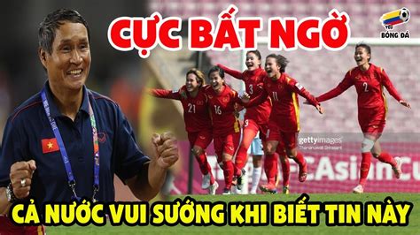 CỰC BẤT NGỜ Bốc Thăm World Cup Nữ Việt Nam Được FIFA xếp cùng toàn đội