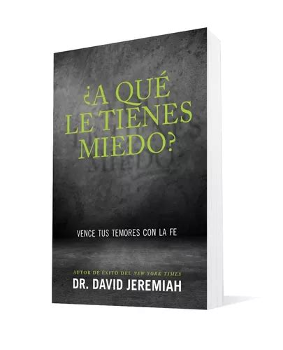 A Qu Le Tienes Miedo Dr David Jeremiah