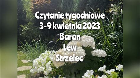 Czytanie Tygodniowe 3 9 Kwietnia 2023 Trygon Ognia Baran Lew Strzelec