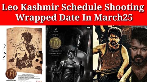 Dhilip Focus Leo Kashmir Schedule Shooting Wrapped Date In March25