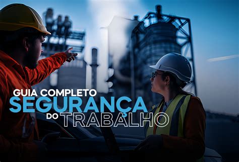 Seguran A Do Trabalho Como Avaliar Os Riscos E Elaborar Um Plano De