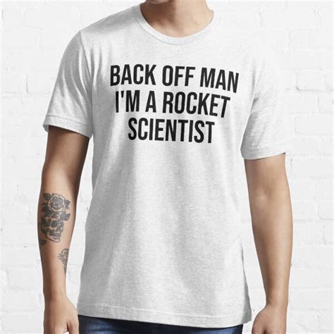 Back Off Man Im A Rocket Scientist T Shirt For Sale By Anasshtm