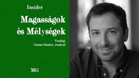 Insider 005 Magasságok és Mélységek vendég Csoma Sándor rendező