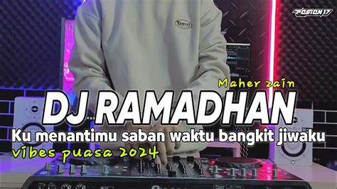 DJ RAMADHAN 2024 KU MENANTIMU SABAN WAKTU BANGKIT JIWAKU REMIX SLOW