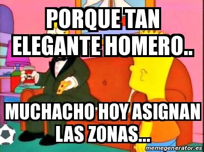 Meme Personalizado Porque Tan Elegante Homero Muchacho Hoy Asignan