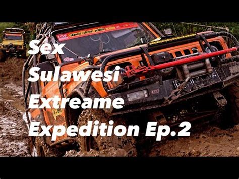 OFFROAD SEX SULWESI EXTREAME EXPEDITION YouTube
