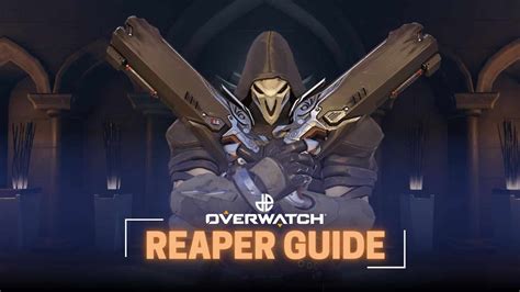 The Ultimate Overwatch Reaper Guide Dexerto