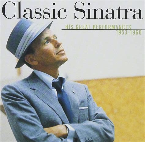 Frank Sinatra Classic Sinatra His Great Performances 1953 1960 Cd