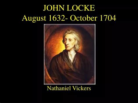 Ppt John Locke August 1632 October 1704 Powerpoint Presentation Free Download Id7049464