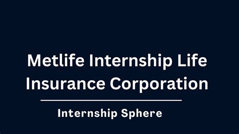 metlife internship  life insurance company internship sphere