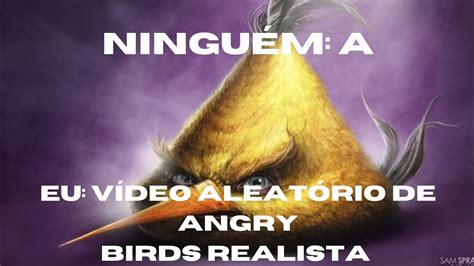 Compilado Dos Melhores Memes De Angry Birds Realista Youtube