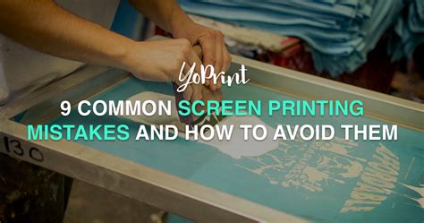 9 Common Screen Printing Mistakes And How To Avoid Them Yoprint