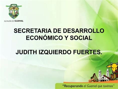 Ppt Secretaria De Desarrollo Econ Mico Y Social Judith Izquierdo