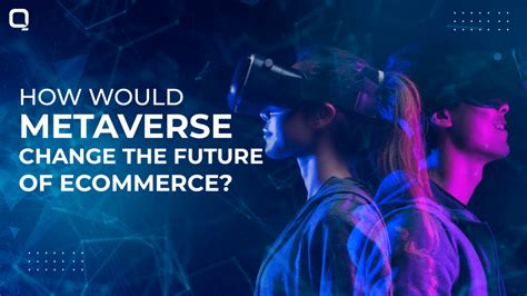 How Is Metaverse Transforming The Shape Of Ecommerce Sector