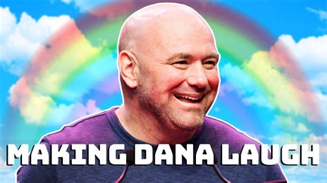 People Making Dana White Laugh Youtube