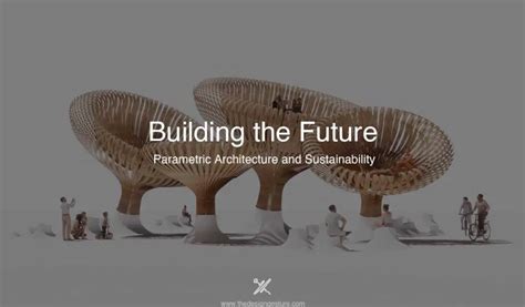 Building The Future Parametric Architecture And Sustainability The Design Gesture