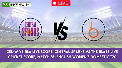 Ces W Vs Bla Live Score And Streaming Central Sparks Vs The Blaze