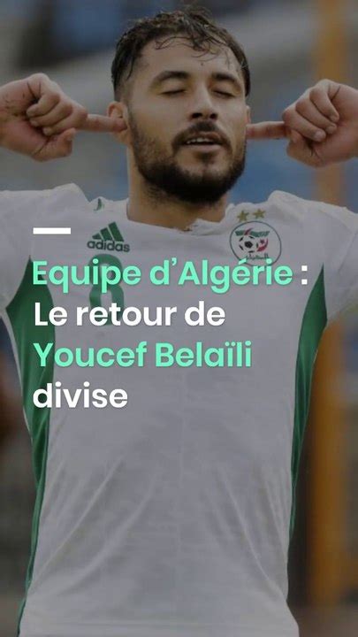 Equipe dAlgérie Le retour de Youcef Belaïli divise Vidéo Dailymotion