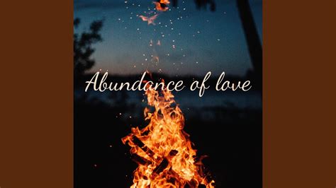 Abundance Of Love Youtube