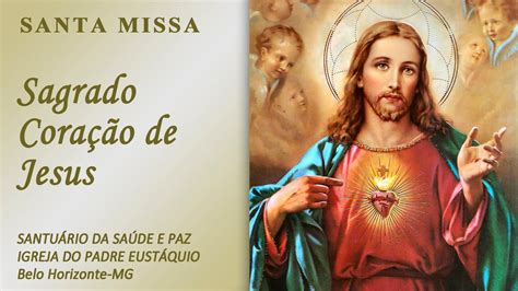 Santa Missa Do Sagrado Cora O De Jesus H Youtube