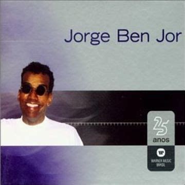 Warner 25 Anos Jorge Ben Jor Álbum de Jorge Ben Jor LETRAS MUS BR