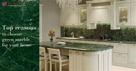 Top Reasons To Choose A Green Stone For Your Home R K Marble Blog