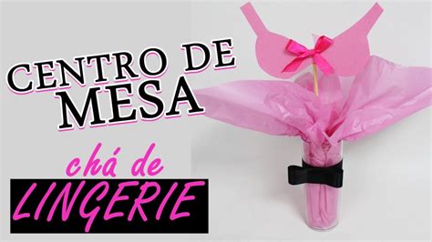 COMO FAZER CENTRO DE MESA PARA CHÁ DE LINGERIE