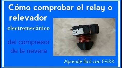 C Mo Probar El Relay Del Compresor De La Nevera How To Test The