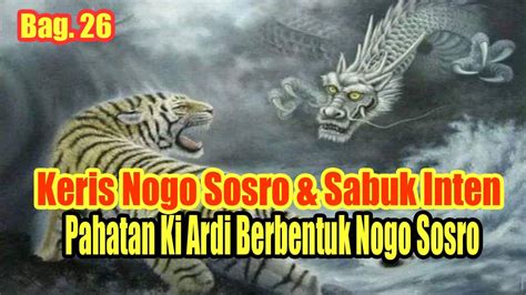 Keris Nogo Sosro Sabuk Inten Bagian 26 Pahatan Ki Ardi Berbentuk Nogo