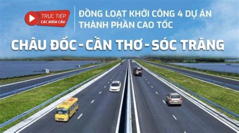 Khởi công cao tốc Châu Đốc Cần Thơ Sóc Trăng baotintuc vn