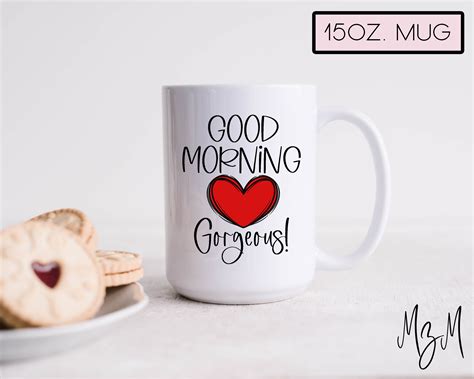Good Morning Gorgeous Mug Good Morning Mug Hello Gorgeous Mug Morning