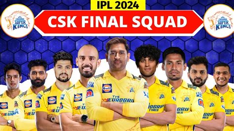 Ipl 2024 Chennai Super Kings Full And Final Squad Csk Final Squad Ipl 2024 Ipl 2024 Csk