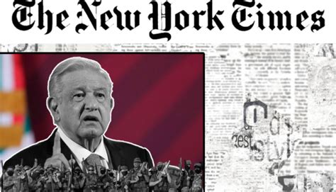 Pasqu N Inmundo El Nyt Se Suma A La Campa A Contra L Pez Obrador