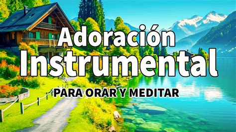 Música Cristiana Instrumental Para Adorar A Dios Sana Nuestra Tierra Intimidad Con Dios