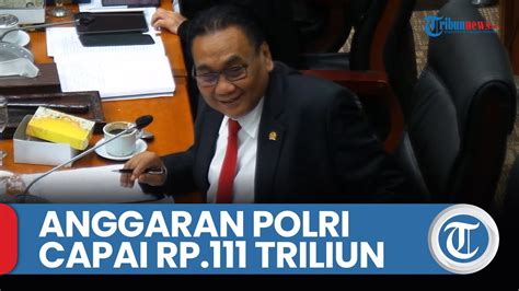 Anggaran Polri Capai Rp Triliun Ketua Komisi Iii Bambang Pacul